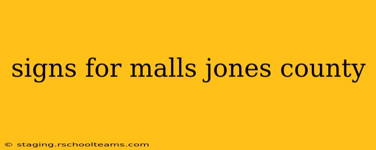 signs for malls jones county