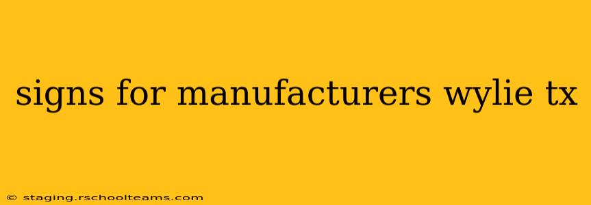 signs for manufacturers wylie tx