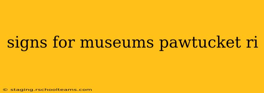 signs for museums pawtucket ri