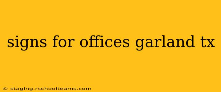 signs for offices garland tx
