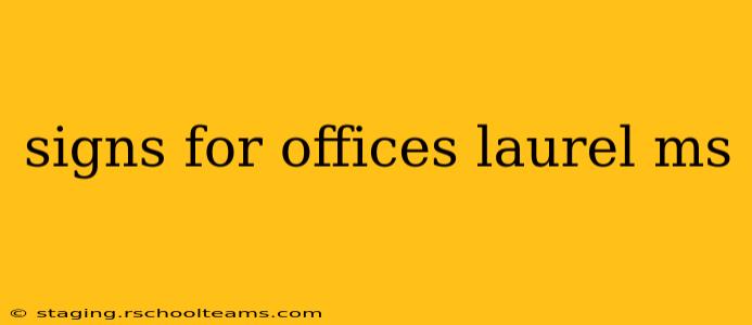 signs for offices laurel ms
