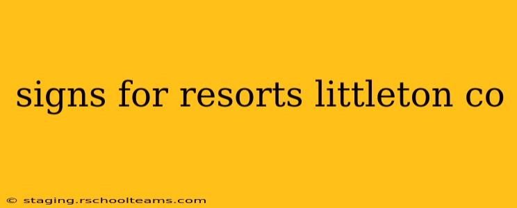 signs for resorts littleton co