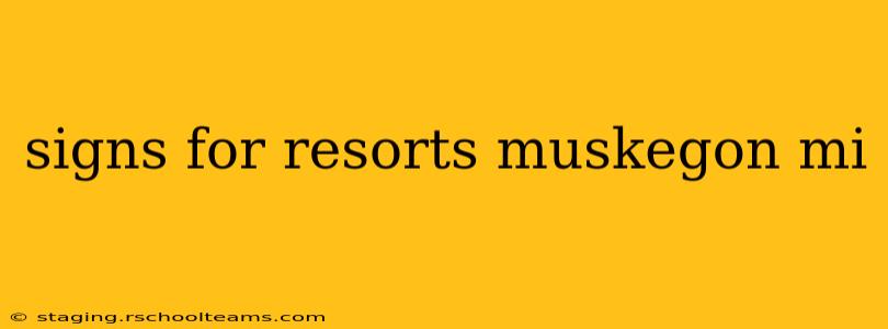signs for resorts muskegon mi
