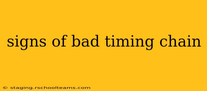 signs of bad timing chain