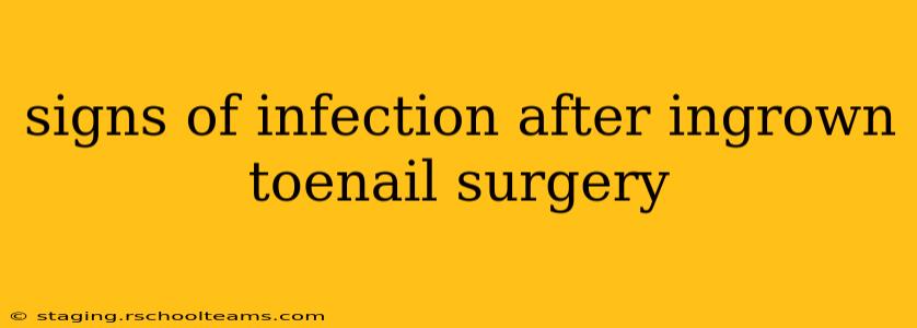 signs of infection after ingrown toenail surgery