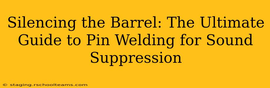 Silencing the Barrel: The Ultimate Guide to Pin Welding for Sound Suppression