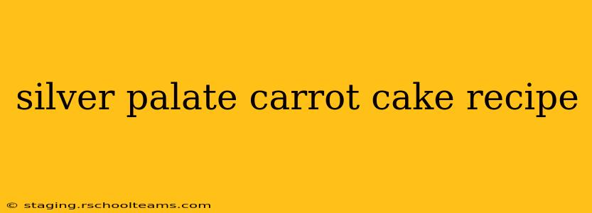 silver palate carrot cake recipe