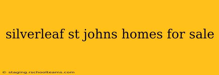 silverleaf st johns homes for sale