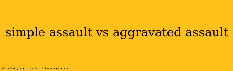 simple assault vs aggravated assault