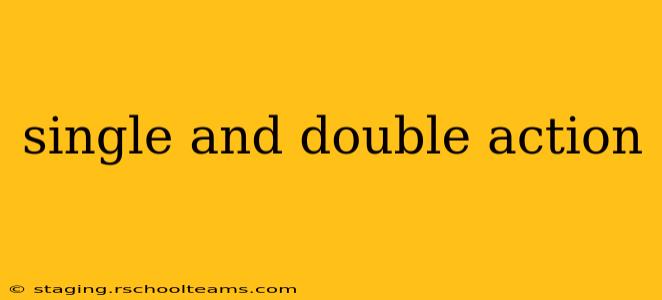 single and double action