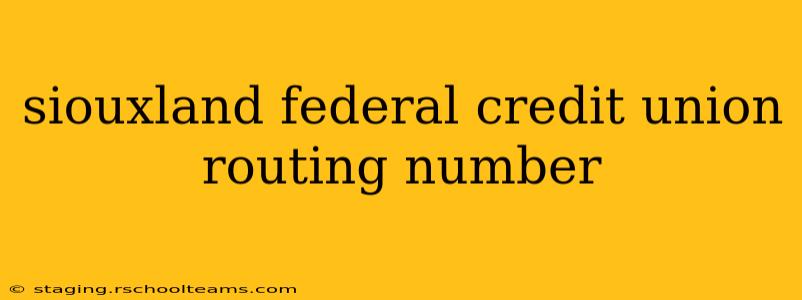 siouxland federal credit union routing number