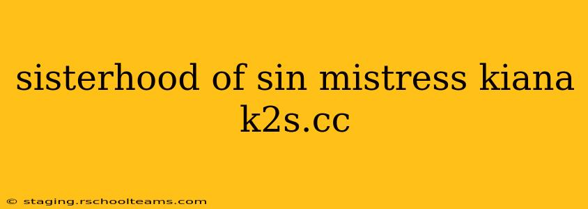 sisterhood of sin mistress kiana k2s.cc