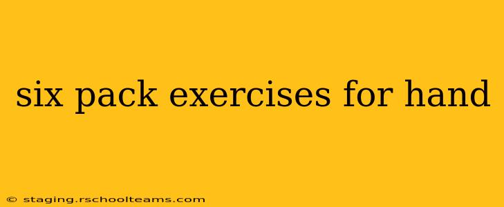 six pack exercises for hand