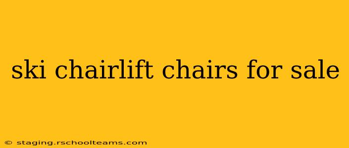 ski chairlift chairs for sale