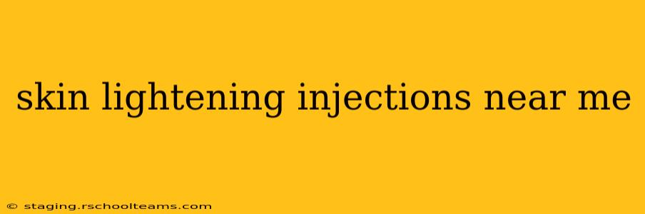 skin lightening injections near me