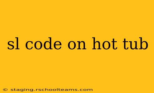 sl code on hot tub
