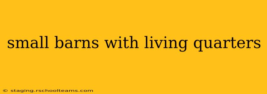small barns with living quarters