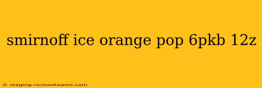 smirnoff ice orange pop 6pkb 12z