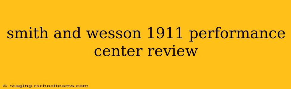 smith and wesson 1911 performance center review