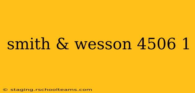 smith & wesson 4506 1
