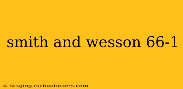 smith and wesson 66-1