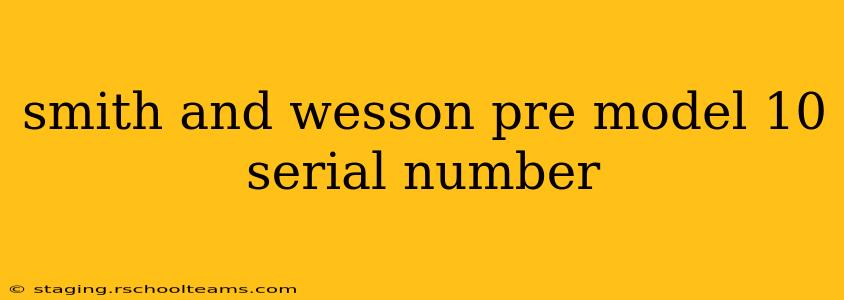 smith and wesson pre model 10 serial number