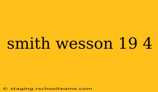 smith wesson 19 4