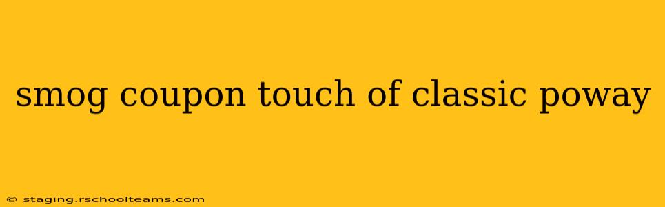 smog coupon touch of classic poway