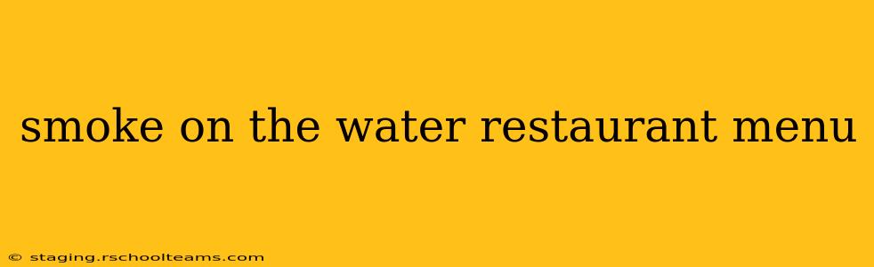 smoke on the water restaurant menu