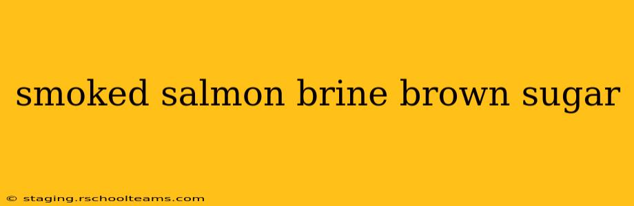 smoked salmon brine brown sugar
