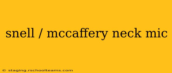 snell / mccaffery neck mic