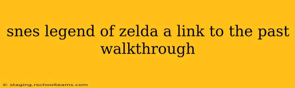 snes legend of zelda a link to the past walkthrough