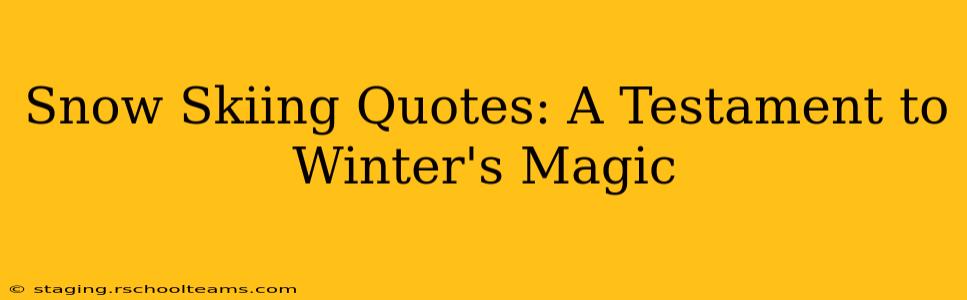 Snow Skiing Quotes: A Testament to Winter's Magic