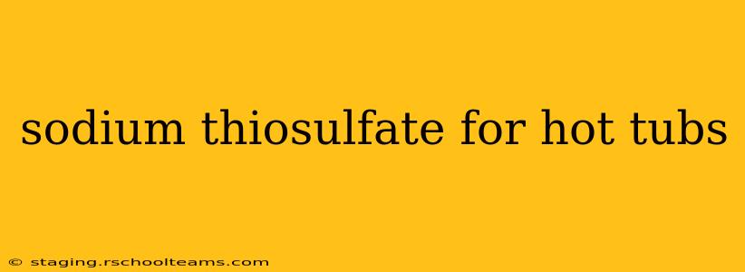 sodium thiosulfate for hot tubs