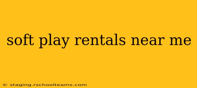 soft play rentals near me
