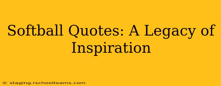Softball Quotes: A Legacy of Inspiration