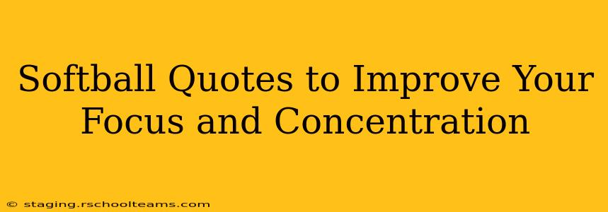 Softball Quotes to Improve Your Focus and Concentration