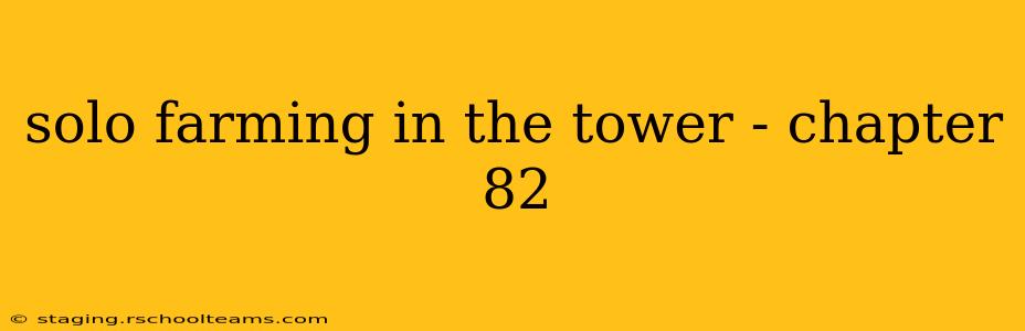 solo farming in the tower - chapter 82