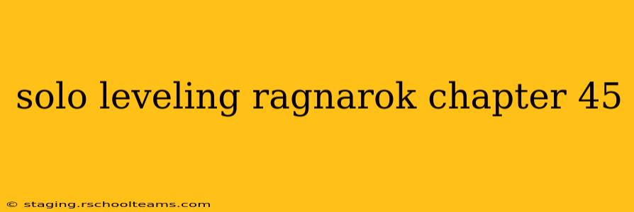 solo leveling ragnarok chapter 45