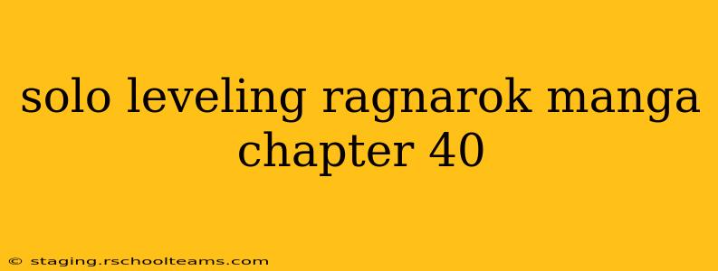 solo leveling ragnarok manga chapter 40