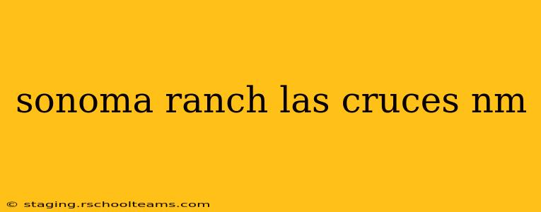 sonoma ranch las cruces nm