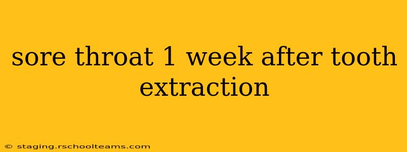 sore throat 1 week after tooth extraction