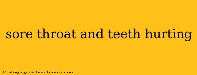 sore throat and teeth hurting