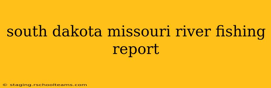 south dakota missouri river fishing report
