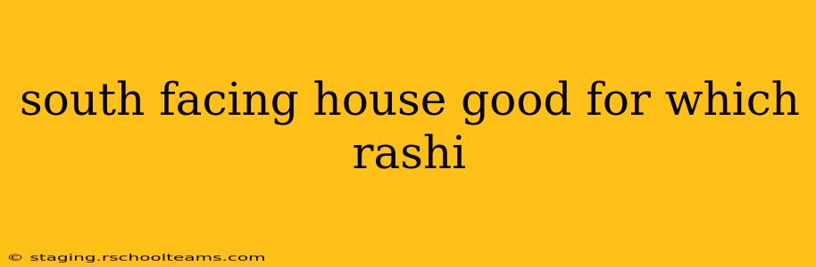 south facing house good for which rashi