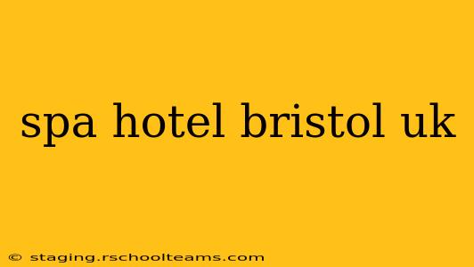 spa hotel bristol uk