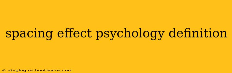 spacing effect psychology definition