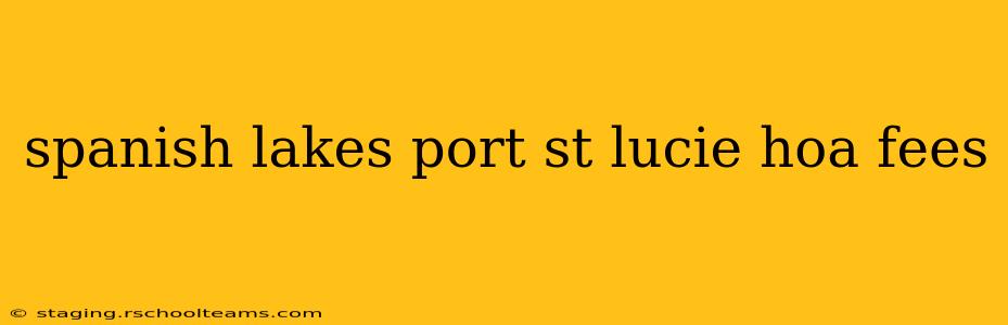 spanish lakes port st lucie hoa fees