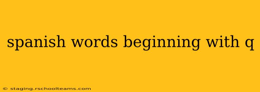 spanish words beginning with q