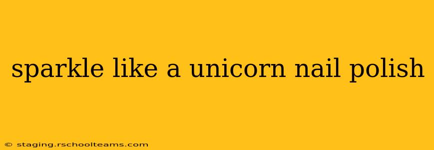 sparkle like a unicorn nail polish